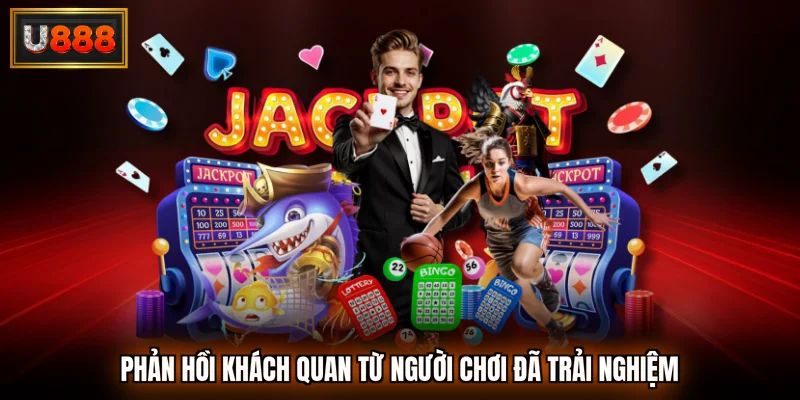 Phản hồi khách quan từ người chơi đã trải nghiệm